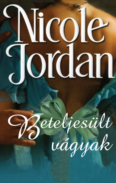 Nicole Jordan - Beteljes�lt v�gyak