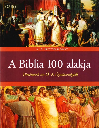 R.P. Nettelhorst - A Biblia 100 alakja