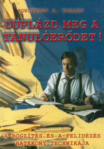 Geoffrey A. Dudley - Dupl�zd meg a tanul�er�det!