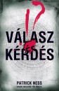 Patrick Ness - V�lasz �s k�rd�s
