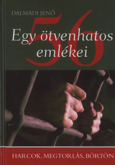 Dalmadi Jen� - Egy �tvenhatos eml�kei