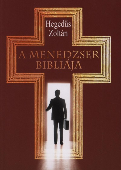 Heged�s Zolt�n - A menedzser bibli�ja