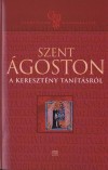 Heidl Gy�rgy(Szerk.) - Szent �goston - A kereszt�ny tan�t�sr�l