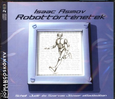 Isaac Asimov - Schell Judit - Szarvas J�zsef - Robott�rt�netek