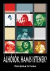 Poved�k Istv�n - �lh�s�k, hamis istenek?
