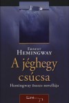 Ernest Hemingway - A j�ghegy cs�csa