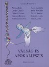 Alm�r Iv�n - Czelnai Rudolf - Csaba L�szl� - Cs�nyi Vilmos - Falus Andr�s - F�rst Zsuzsanna - Kro� Norbert - Pataki Ferenc - Sz�kely J�nos - Varga J�nos - V�ls�g �s apokalipszis