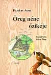 Fazekas Anna - �reg n�ne �zik�je