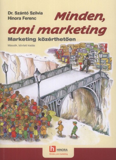 Hinora Ferenc - Dr. Sz�nt� Szilvia - Minden, ami marketing