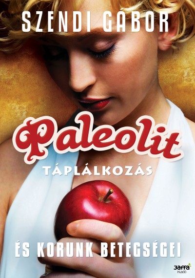Szendi G�bor - Paleolit t�pl�lkoz�s �s korunk betegs�gei