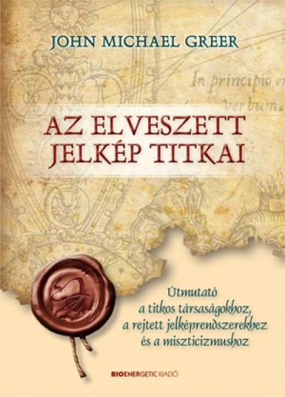 John Michael Greer - Kajt�r-Schneider Krisztina(Szerk.) - Az elveszett jelk�p titkai