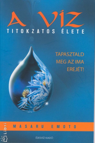Masaru Emoto - A v�z titokzatos �lete