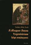Szak�cs B�la Zsolt - A Magyar Anjou Legend�rium k�pi rendszerei