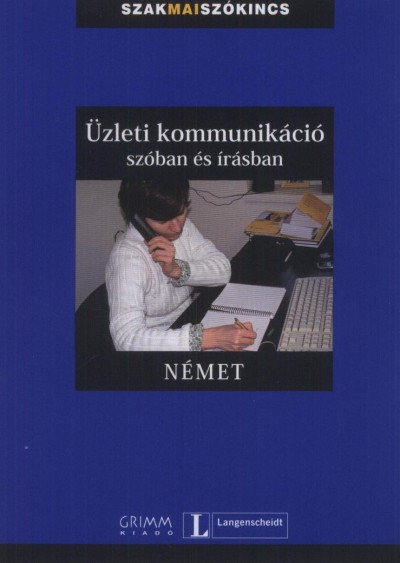 Simon(Szerk.) Drennan - Vera(Szerk.) Eck - Gy�fr�s Edit(Szerk.) - �zleti kommunik�ci� sz�ban �s �r�sban - N�met
