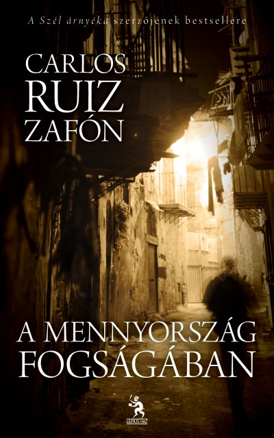 Carlos Ruiz Zaf�n - A mennyorsz�g fogs�g�ban