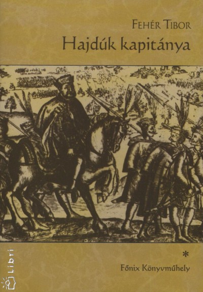 Feh�r Tibor - Hajd�k kapit�nya I-II.