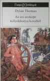 Dylan Thomas - Az �r� arck�pe k�ly�kkutya kor�b�l