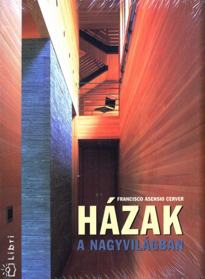 Francisco Asensio Cerver - H�zak a nagyvil�gban