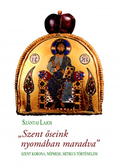 Sz�ntai Lajos - "Szent �seink nyom�ban maradva"