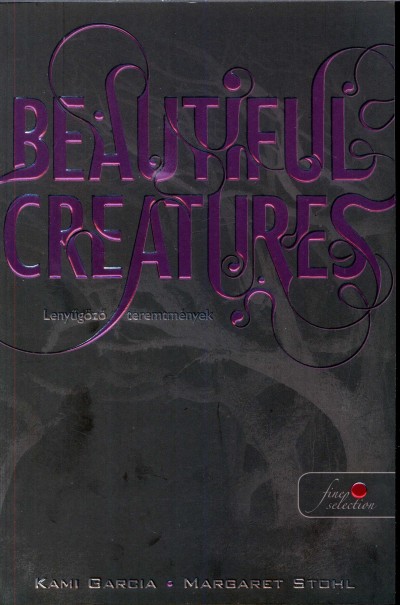 Kami Garcia - Margaret Stohl - Beautiful Creatures  - Lenyűgöző teremtmények