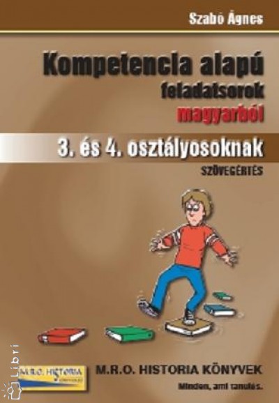Szab� �gnes - Kompetencia alap� feladatsorok magyarb�l 3. �s 4. oszt�lyosoknak