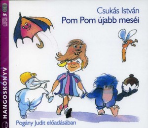 Csuk�s Istv�n - Pog�ny Judit - Pom Pom �jabb mes�i