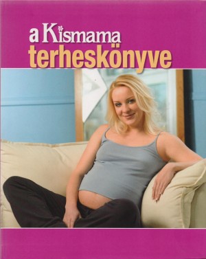 W. Ungv�ry Ren�ta(Szerk.) - A Kismama terhesk�nyve