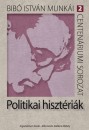 Bib� Istv�n - Politikai hiszt�ri�k