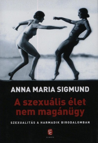 Anna Maria Sigmund - A szexu�lis �let nem mag�n�gy