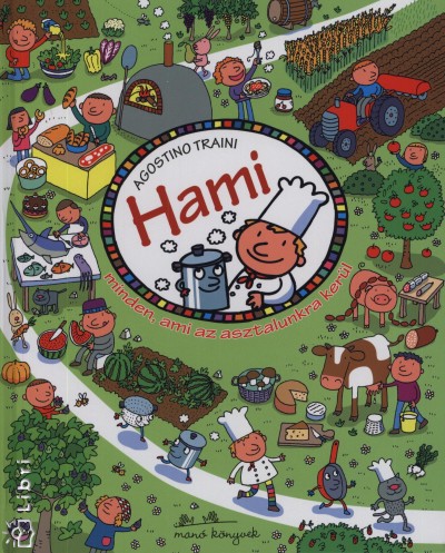 Agostino Traini - Hami - Minden, ami az asztalunkra ker�l