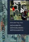 Szikszain� Nagy Irma - Sz�veg�rt�s - Sz�vegelemz�s - Sz�vegalkot�s