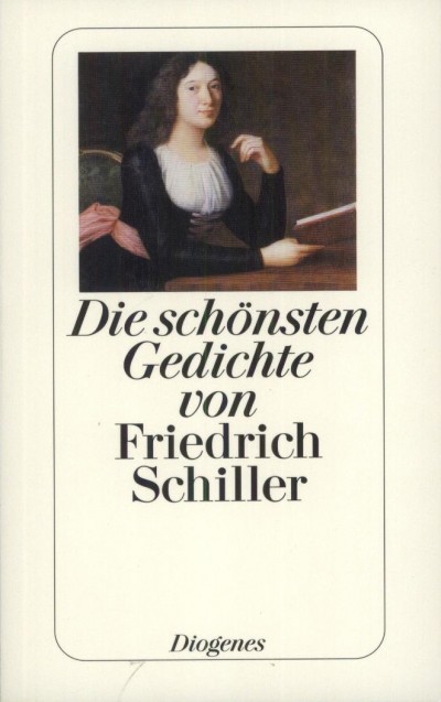 Friedrich Schiller - Die sch�nsten Gedichte von Friedrich Schiller