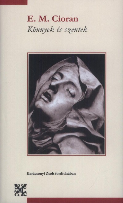 Emile Mich�le Cioran - K�nnyek �s szentek
