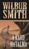 Wilbur Smith - A kard hatalma