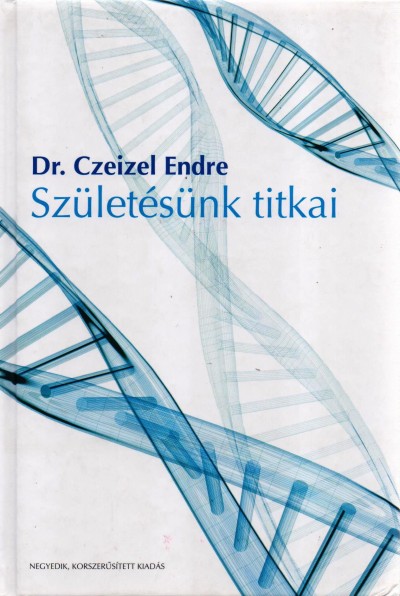 Dr. Czeizel Endre - Sz�let�s�nk titkai