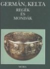 D�m�t�r Tekla - Germ�n, kelta reg�k �s mond�k