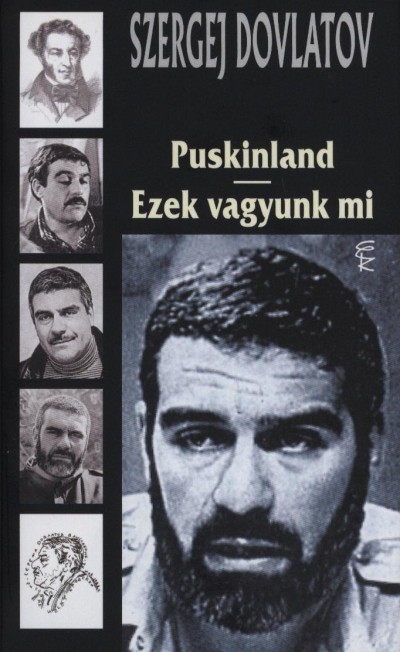 Szergej Dovlatov - Puskinland - Ezek vagyunk mi