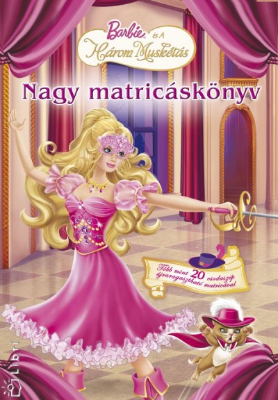 Tomann� Jank� Katalin(Szerk.) - Barbie �s a H�rom Musk�t�s - Nagy matric�sk�nyv