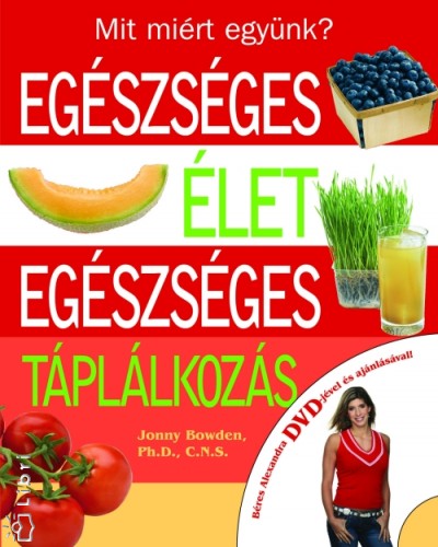 Jonny Bowden - Eg�szs�ges �let, eg�szs�ges t�pl�lkoz�s