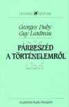 Georges Duby - Guy Lardreau - P�rbesz�d a t�rt�nelemr�l