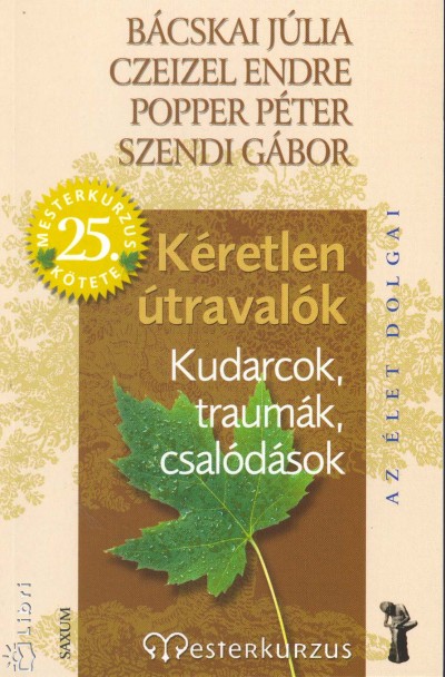 B�cskai J�lia - Dr. Czeizel Endre - Popper P�ter - Szendi G�bor - K�retlen �traval�k