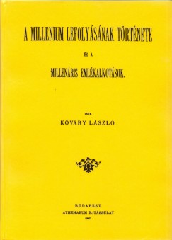 Kvry Lszl - A Millenium lefolysnak trtnete s a millenris emlkalkotsok