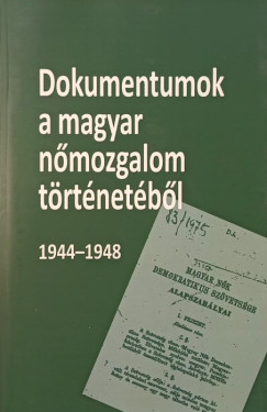 Dokumentumok a magyar nmozgalom trtnetbl 1944-1948