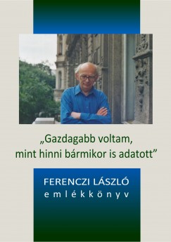 Tth Szilvia   (Szerk.) - "Gazdagabb voltam, mint hinni brmikor is adatott"