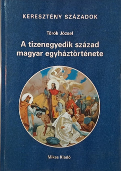 Trk Jzsef - A tizenegyedik szzad magyar egyhztrtnete