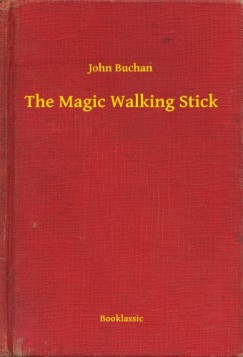 John Buchan - The Magic Walking Stick