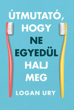 Logan Ury - tmutat, hogy ne egyedl halj meg