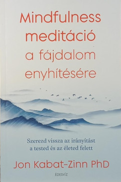 Jon Kabat-Zinn - Mindfulness meditci a fjdalom enyhtsre