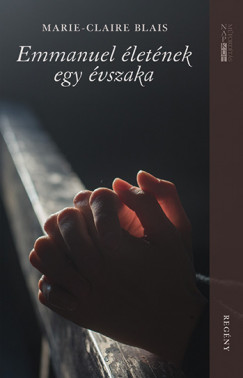 Marie-Claire Blais - Emmanuel �let�nek egy �vszaka