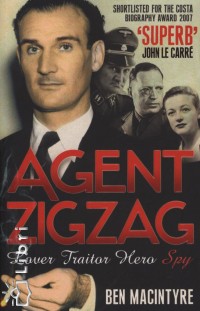 Ben Macintyre - Agent Zigzag